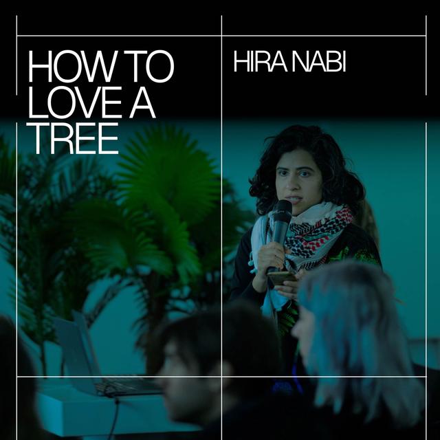 Hira Nabi – How To Love A Tree - podcast episode cover
