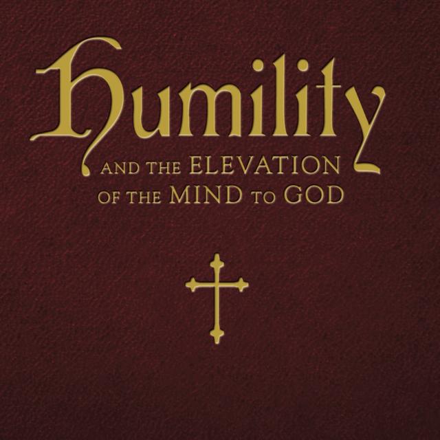 Humility, and the Elevation of the Mind to God - Fr. Robert Nixon - podcast episode cover