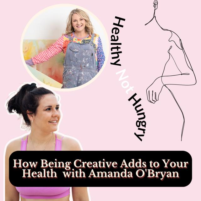 How Being Creative Adds to Your Health - Amanda O'Bryan - podcast episode cover