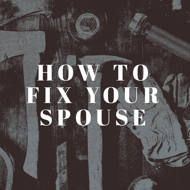 How to Fix Your Spouse - podcast episode cover