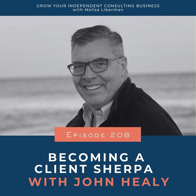 208. Becoming a Client Sherpa with John Healy - podcast episode cover