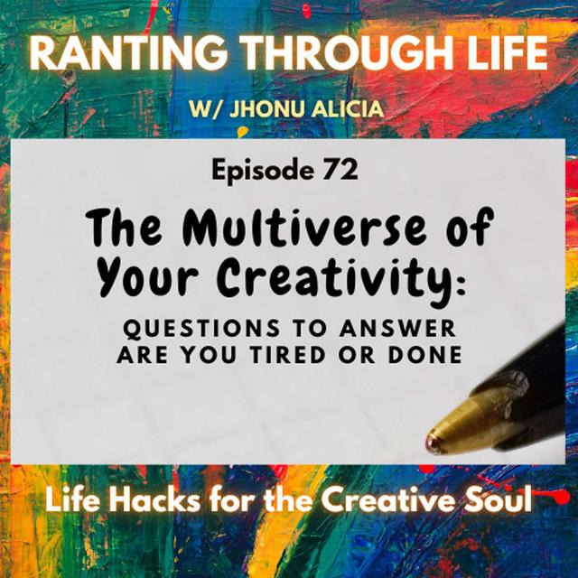 The Multiverse of Your Creativity:Questions to Answer Are you Tired or Done? - podcast episode cover