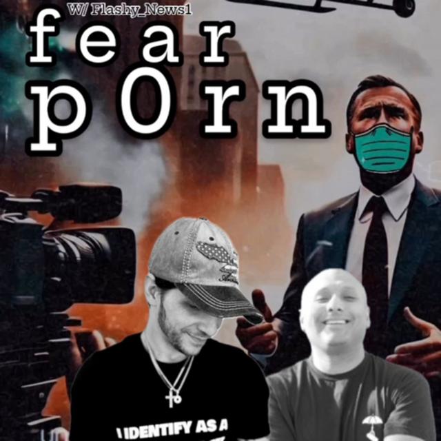 FEAR PORN! W/ Flashy_News1 & Trebles Garcia - podcast episode cover