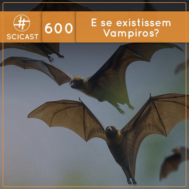 Contrafactual: E se existissem Vampiros? (SciCast #600) - podcast episode cover