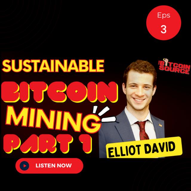 Sustainable Bitcoin Mining- Elliot David - podcast episode cover