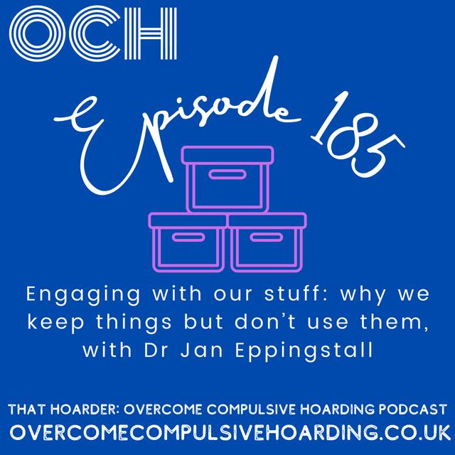 #185 Engaging with our stuff: why we keep things but don’t use them, with Dr Jan Eppingstall - podcast episode cover