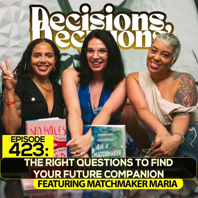 Ep. 423: The Right Questions To Find Your Future Companion (Ft. MatchMaker Maria) - podcast episode cover