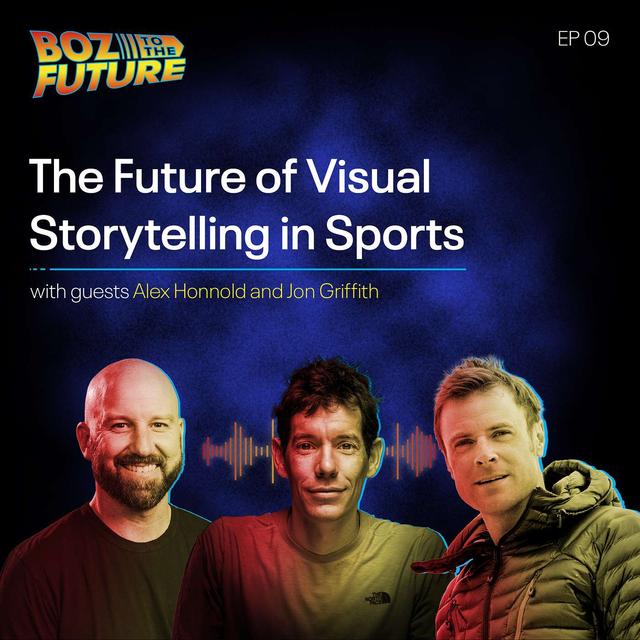 The Future of Visual Storytelling in Sports: With Guests Alex Honnold and Jon Griffith - podcast episode cover