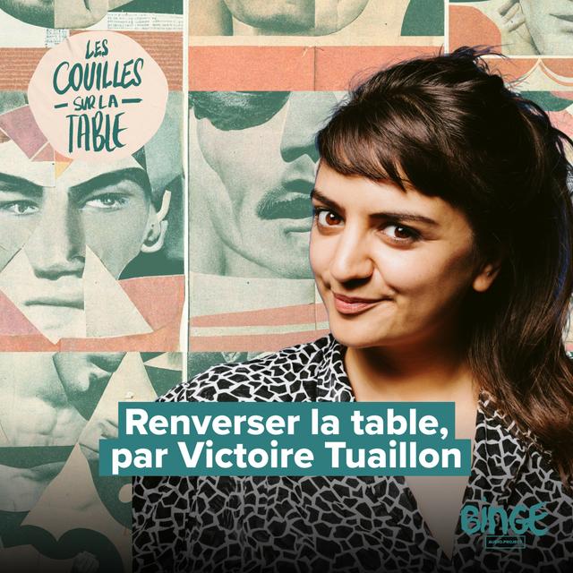Renverser la table, par Victoire Tuaillon - podcast episode cover