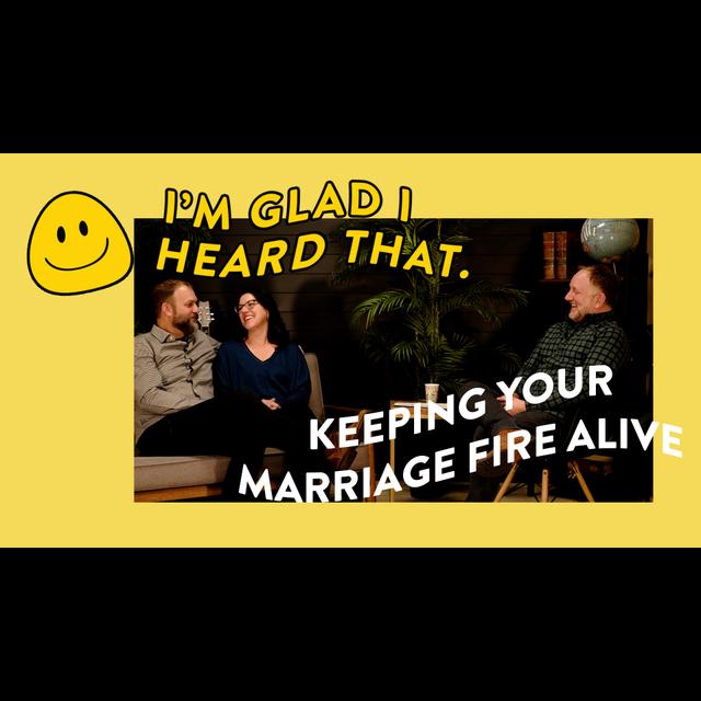 Keeping Your Marriage Fire Alive | I’m Glad I Heard That with the Gottschalks - podcast episode cover