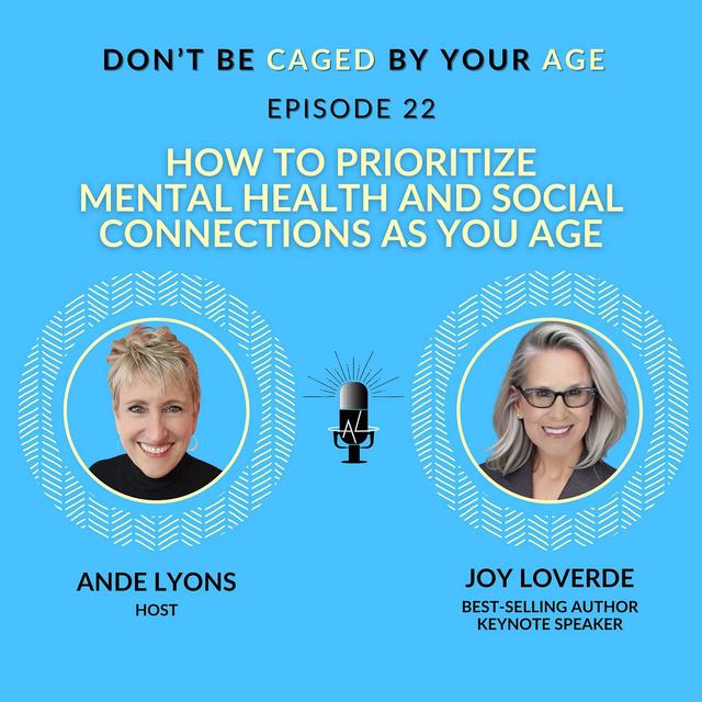 EP 22 How to Prioritize Mental Health and Social Connections as You Age - podcast episode cover