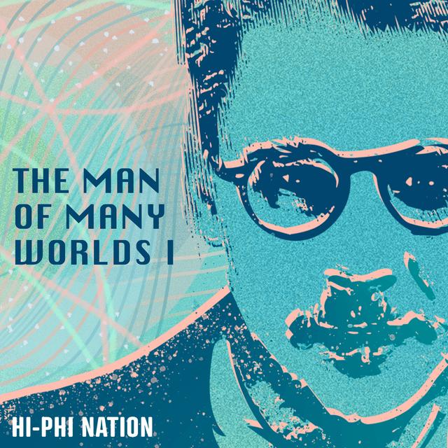 The Man of Many Worlds I - podcast episode cover