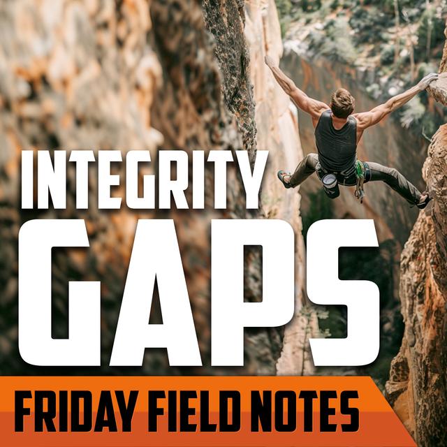 Your Integrity Gap is Destroying You | FRIDAY FIELD NOTES - podcast episode cover