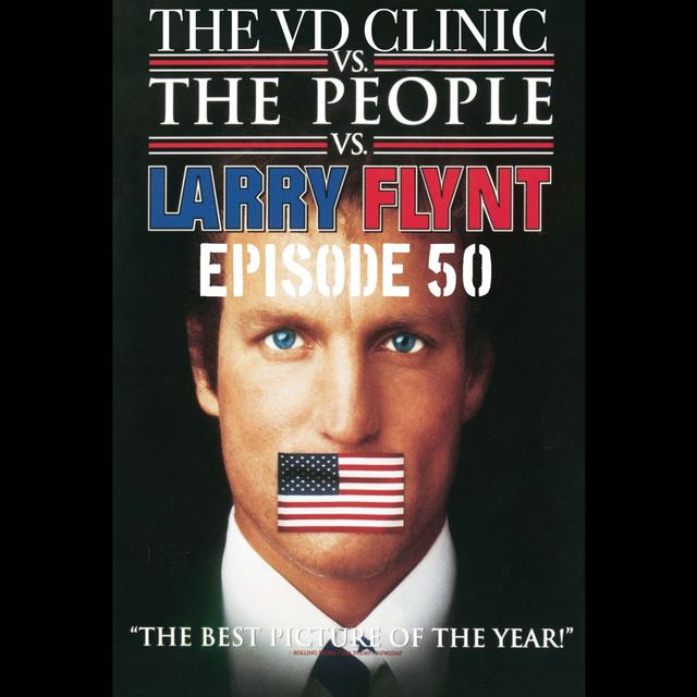 The VD Clinic – Episode 50 – The VD Clinic vs The People vs Larry Flynt - podcast episode cover