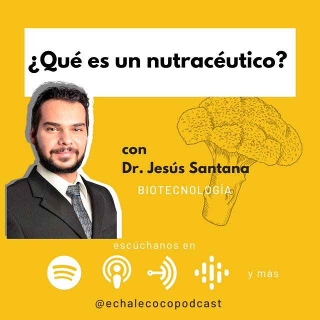 ¿Qué es un nutracéutico? Con Dr. Jesús Santana (Parte 1) - podcast episode cover