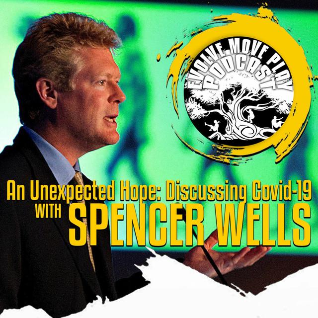 An Unexpected Hope Discussing Covid - 19 With Spencer Wells EMP Podcast 56 Sc - podcast episode cover