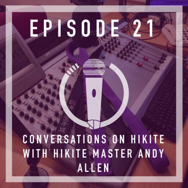 Episode 21 - Conversations on Hikite with Hikite master Andy Allen - podcast episode cover