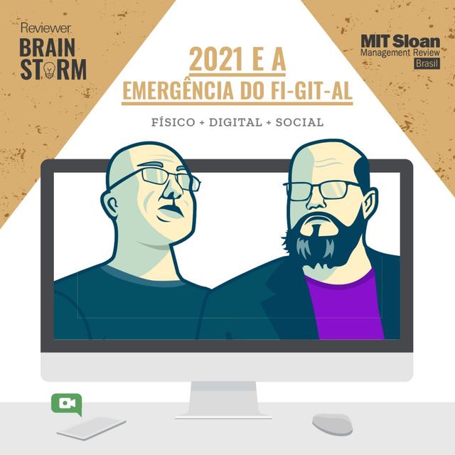 Reviewer Brainstorm #04: 2021 e a emergência do fi-git-al (físico + digital + social) - podcast episode cover