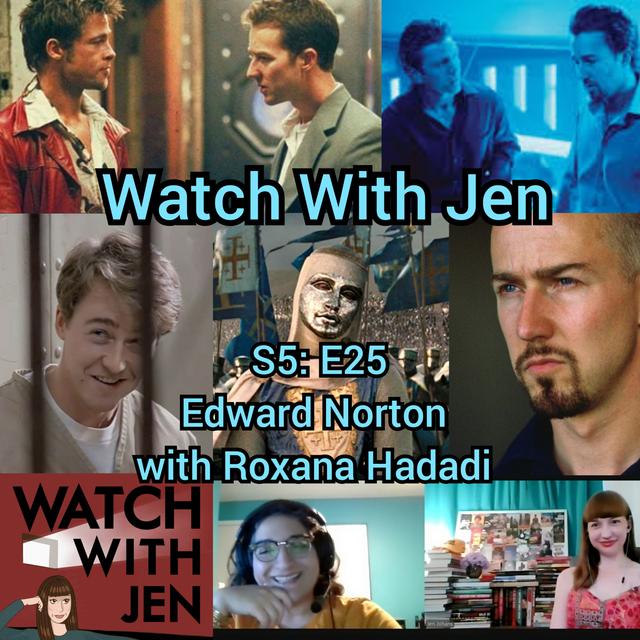 Watch With Jen - S5: E25 - Edward Norton with Roxana Hadadi - podcast episode cover