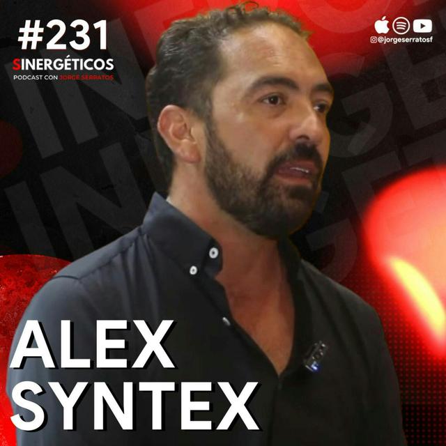 #231 SINERGÉTICOS | La ESPOSA debe saber CUANTO estas ganando | Alex Syntex - podcast episode cover
