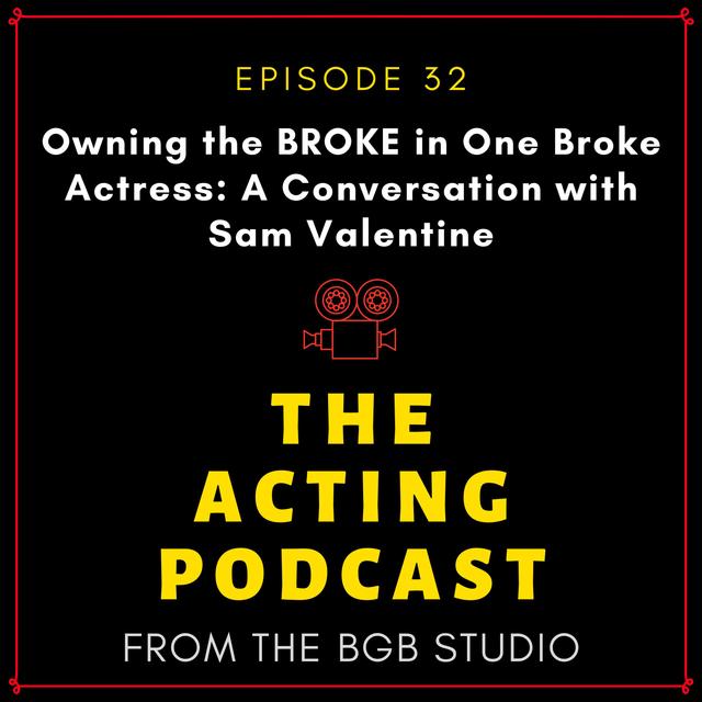 Owning the BROKE in One Broke Actress: A Conversation with Sam Valentine - podcast episode cover