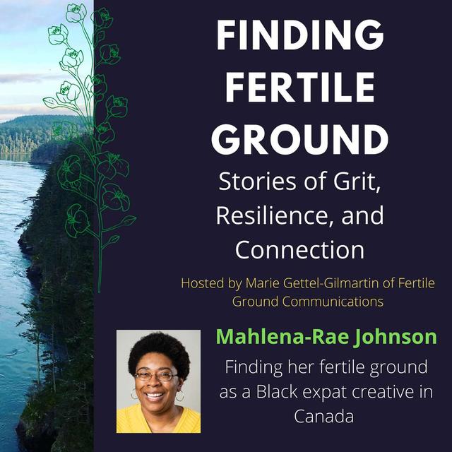 Mahlena-Rae Johnson: Finding her fertile ground as a Black expat creative in Canada - podcast episode cover