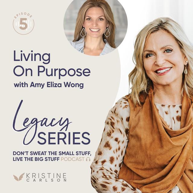 Live Your Legacy: Living On Purpose with Amy Eliza Wong - podcast episode cover