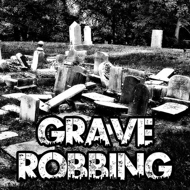 Grave Robbing - podcast episode cover