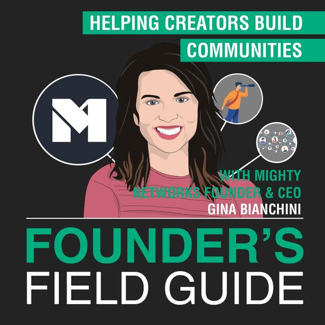 Gina Bianchini - Helping Creators Build Communities - [Founder’s Field Guide, EP. 51] - podcast episode cover