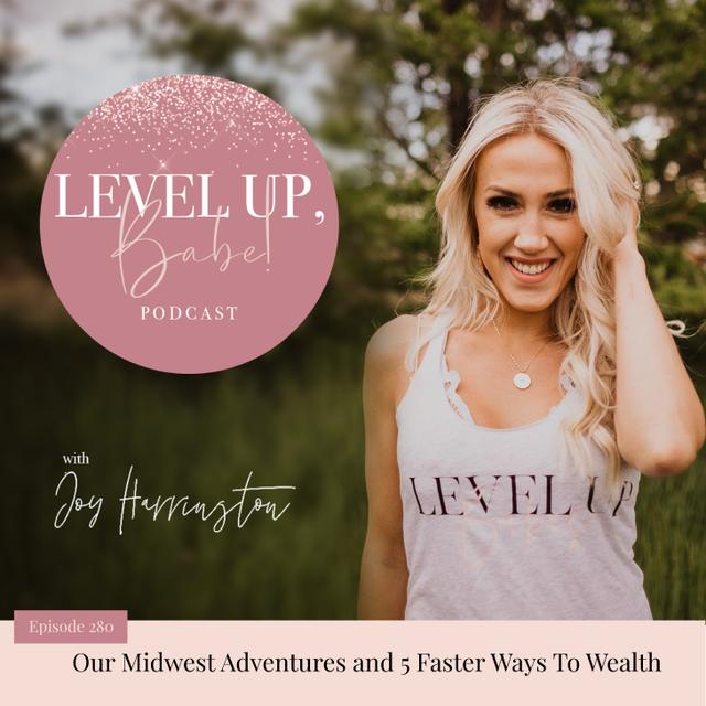 280. Our Midwest Adventures and 5 Faster Ways To Wealth - podcast episode cover