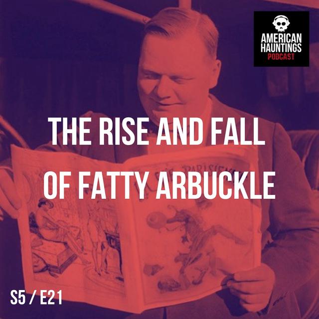 The Rise And Fall Of Fatty Arbuckle - podcast episode cover