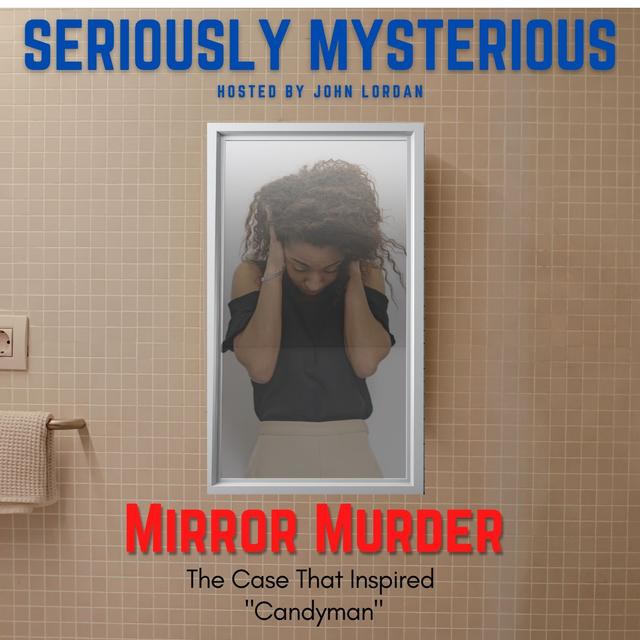 Mirror Murder - The Case That Inspired "Candyman" - podcast episode cover