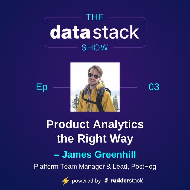 Data Council Week (Ep 3): Product Analytics the Right Way With James Greenhill of PostHog - podcast episode cover