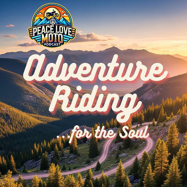 Adventure Riding for the Soul: Finding Peace and Purpose on Two Wheels - podcast episode cover
