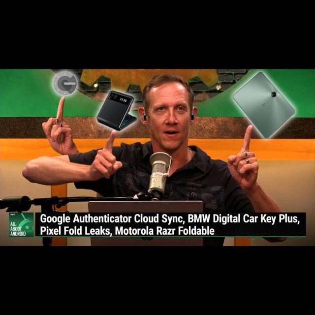 AAA 627: A Bounty of Bezels - Google Authenticator Cloud Sync, BMW Digital Car Key Plus,  Motorola Razr Foldable - podcast episode cover