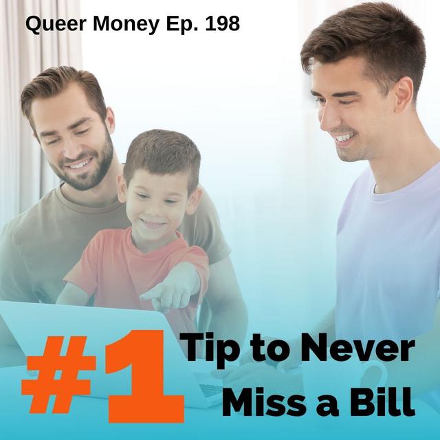 Our #1 Tip to Never Miss a Bill - Queer Money Ep. 198 - podcast episode cover