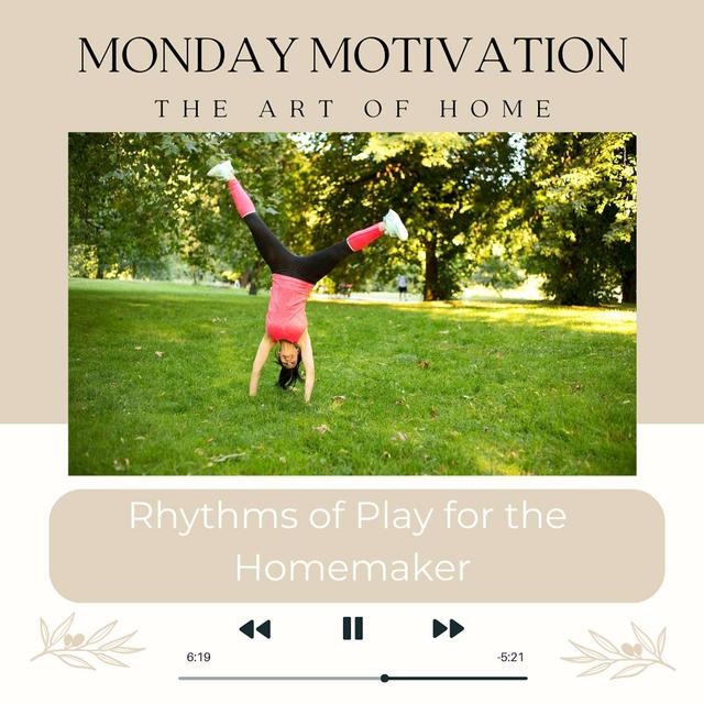 Monday Motivation #24 | Rhythms of Play for the Homemaker - podcast episode cover
