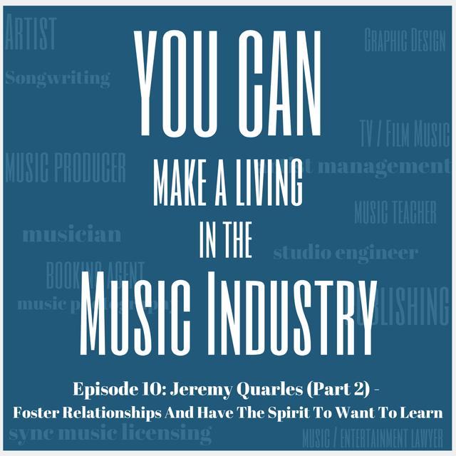 Episode 10: Jeremy Quarles (Part 2) - Foster Relationships and Have The Spirit To Want To Learn - podcast episode cover