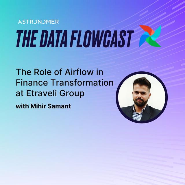 The Role of Airflow in Finance Transformation at Etraveli Group with Mihir Samant - podcast episode cover