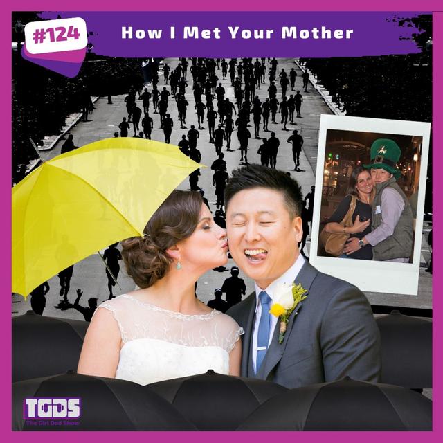 Ep #124 | Girl Dad Talks | How I Met Your Mother - podcast episode cover