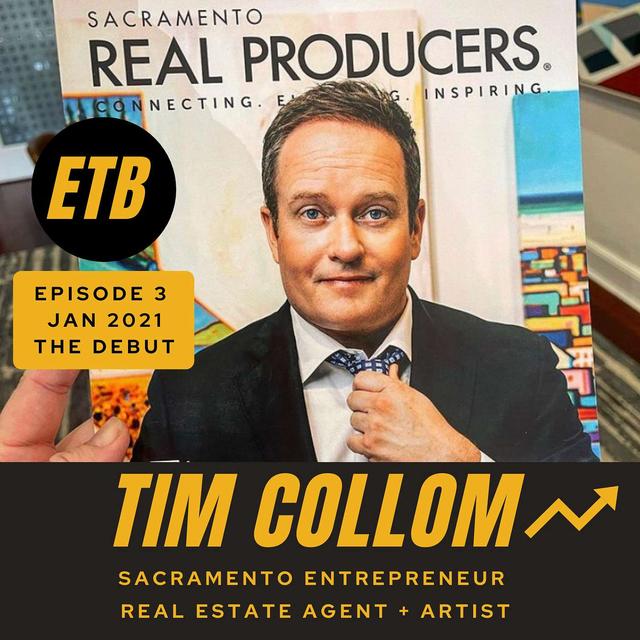 No. 3 -- TIM COLLOM | Sacramento's Real Estate Agent + Artist Extraordinaire - podcast episode cover