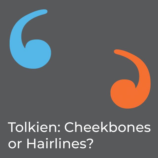 Tolkien: Cheekbones Or Hairlines? - podcast episode cover