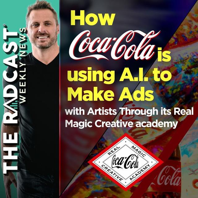 The Week of August 25, 2023 Marketing and Business News: How Coke is Using AI to Make Ads with Artists Through its Real Magic Creative Academy - podcast episode cover