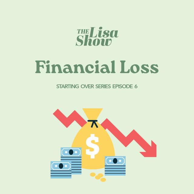 Financial Loss - Starting Over, Part 6 - podcast episode cover