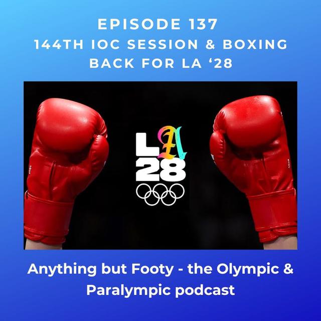 #137 144th IOC Session & Boxing Back For LA28 - podcast episode cover
