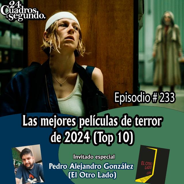 Programa # 233 - 24 Cuadros Por Segundo - Las Mejores Películas de Terror de 2024 - podcast episode cover