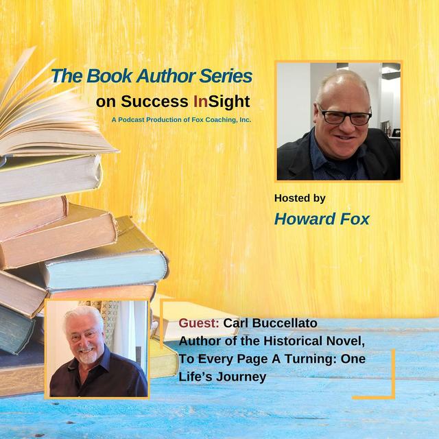 Carl Buccellato, Author of the Historical Novel, To Every Page A Turning: One Life’s Journey - podcast episode cover