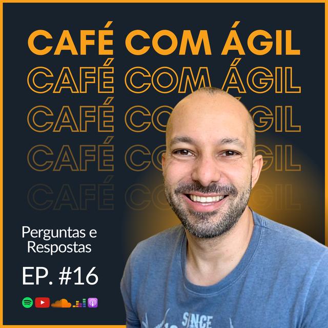 PERGUNTAS E RESPOSTAS C/ DENISSON | T22 EP 16 | CAFÉ COM ÁGIL - podcast episode cover