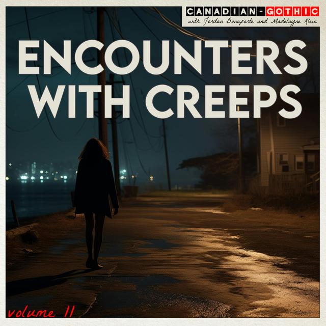 Encounters With Creeps - Volume 11 - podcast episode cover