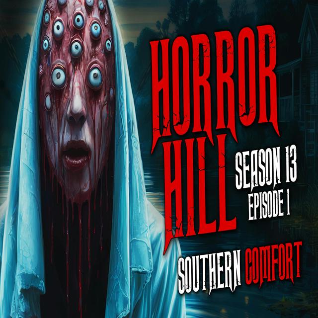 S13E01 - "Southern Comfort" - Horror Hill - podcast episode cover